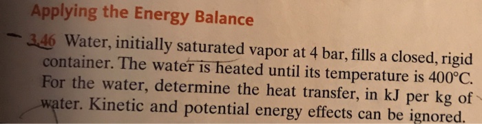 Water initially saturated vapor at 4 bar